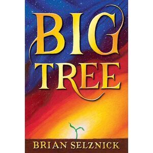 Big Tree -- Brian Selznick